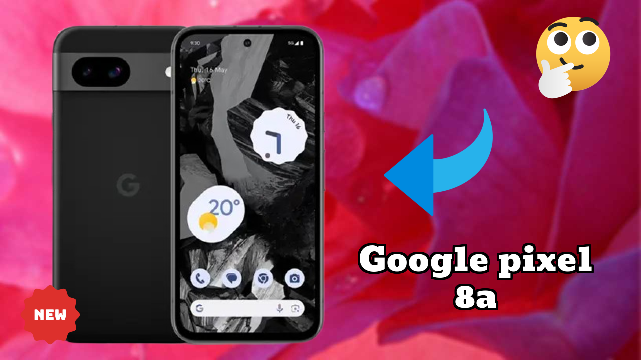 2026 Google Pixel 8A: सभी स्मार्टफोन यूजरओं के लिए दुनिया में