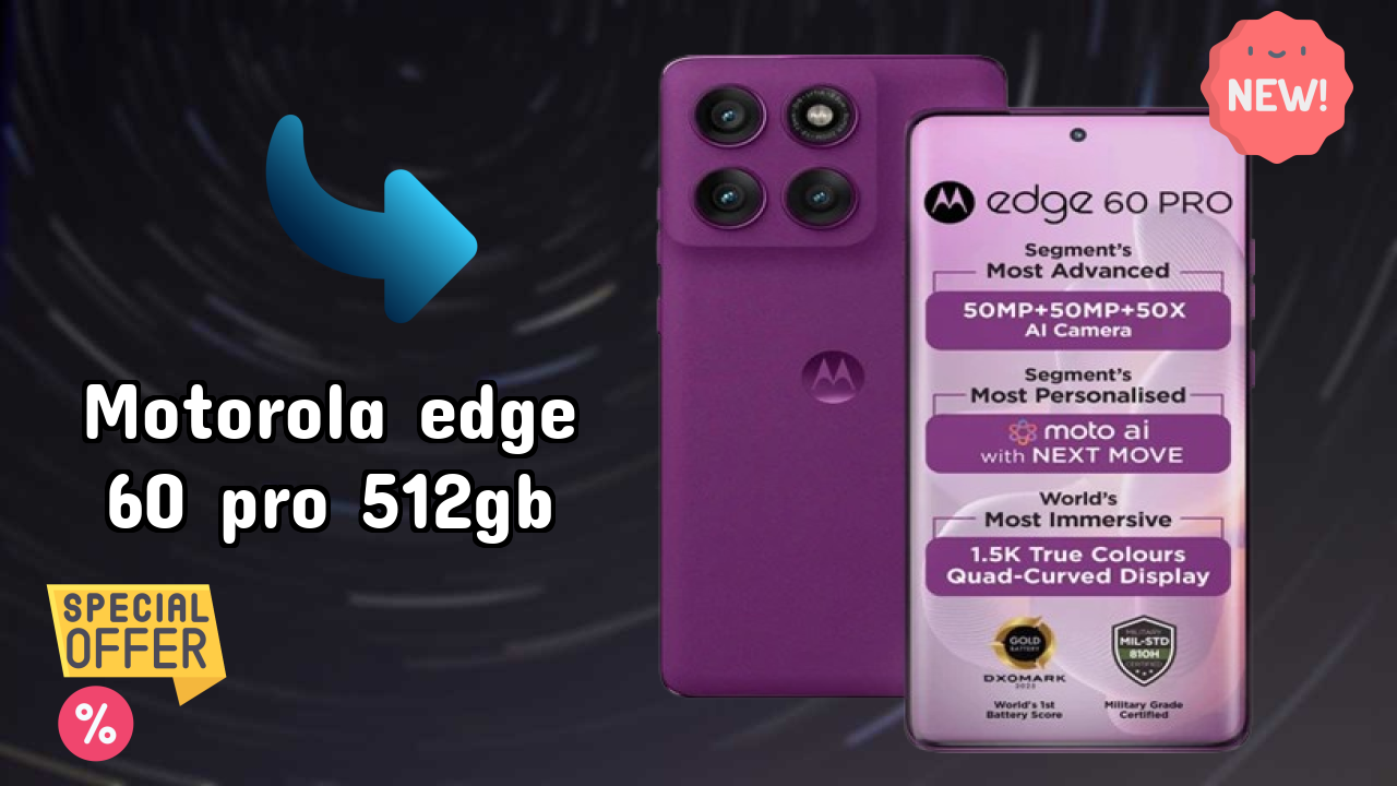 Motorola Edge 60 Pro 512GB 2026 फीचर बैटल – टॉप विकल्प?