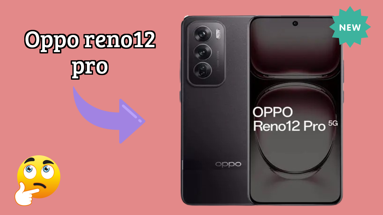 OPPO Reno12 Pro डिस्प्ले क्वॉलिटी: Flexible AMOLED समझाया गया