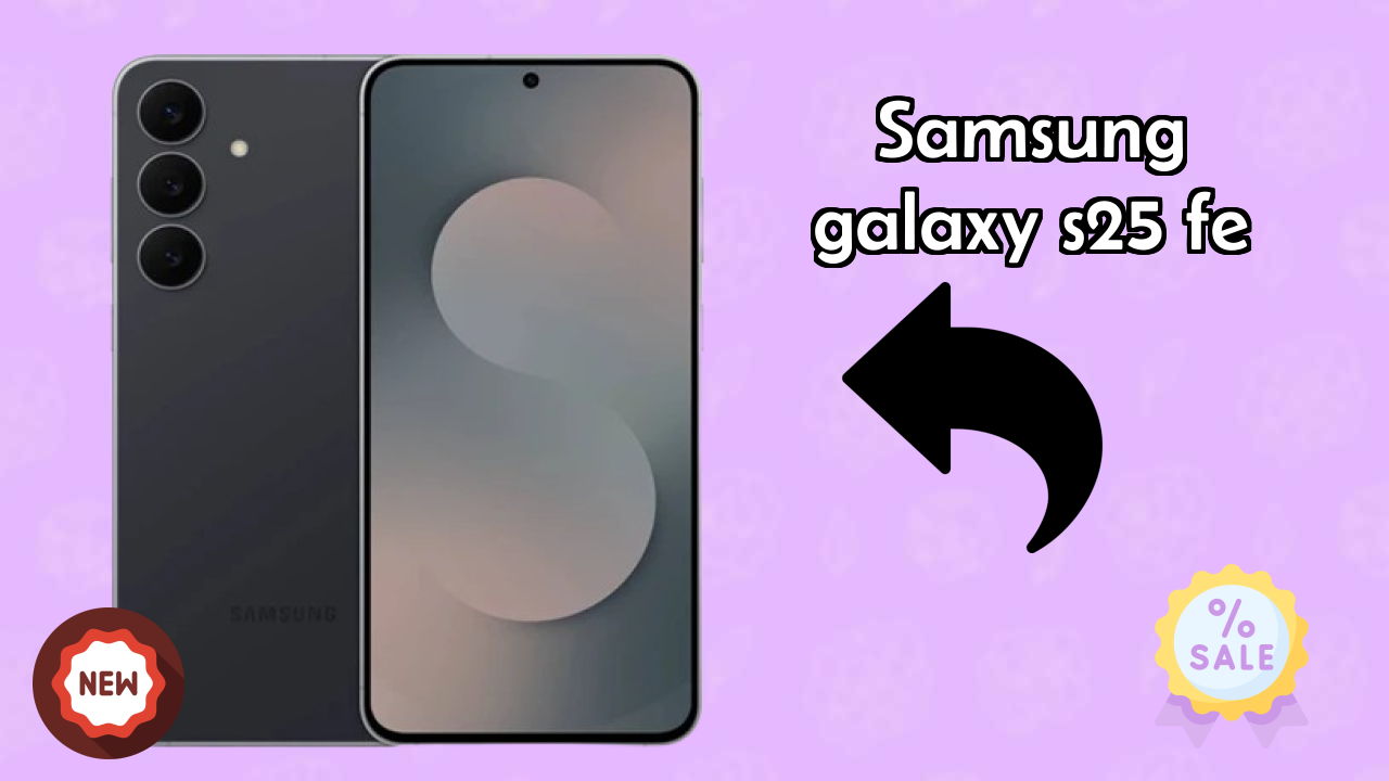 Samsung Galaxy S25 FE क़ीमत गिरावट अलर्ट: अब सिर्फ ₹59,999!