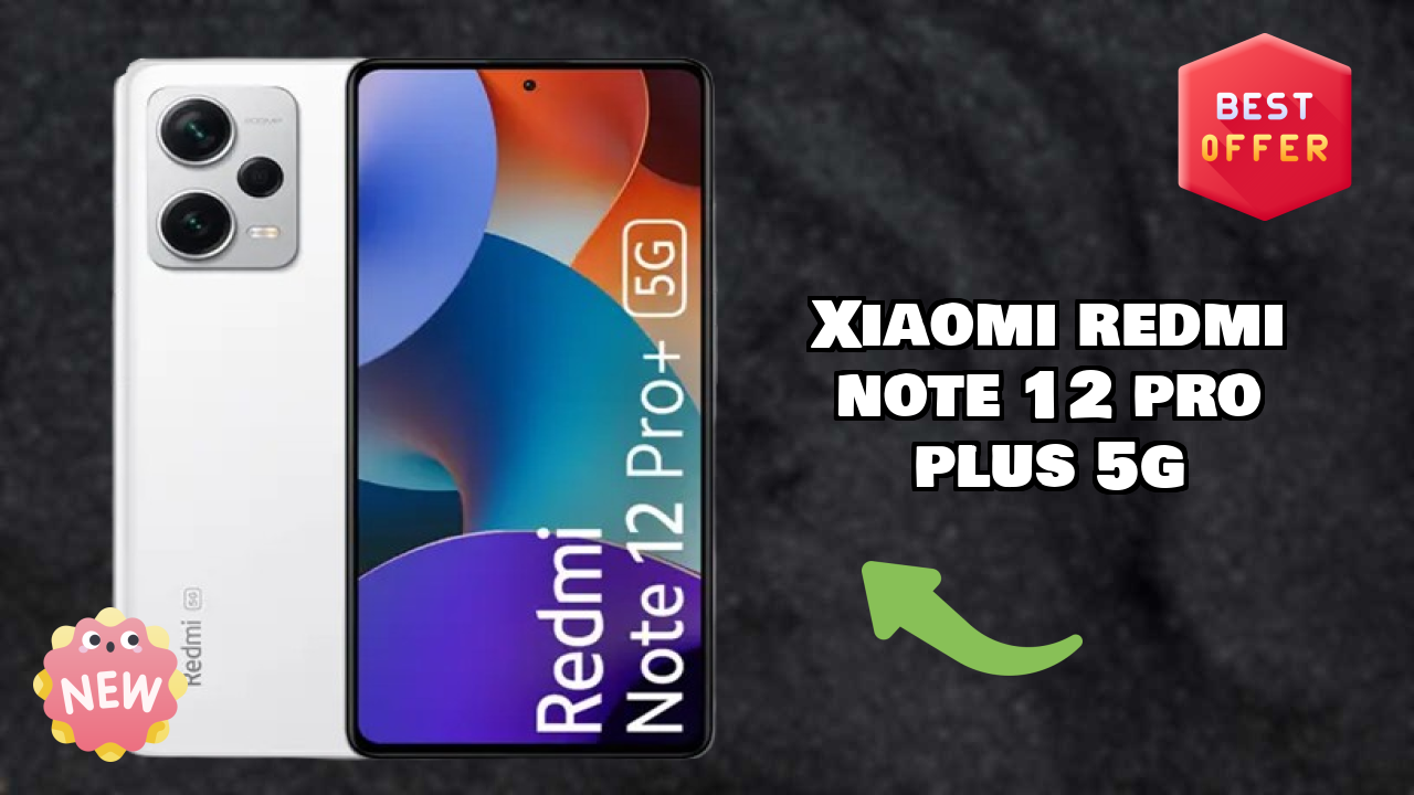 ₹27,499 पर Xiaomi Redmi Note 12 Pro Plus 5G - क्या आपको अभी खरीदना चाहिए?